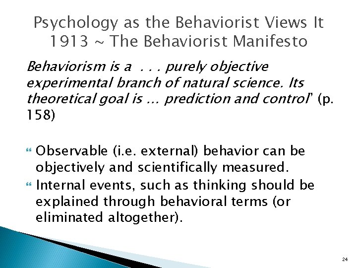 Psychology as the Behaviorist Views It 1913 ~ The Behaviorist Manifesto Behaviorism is a.