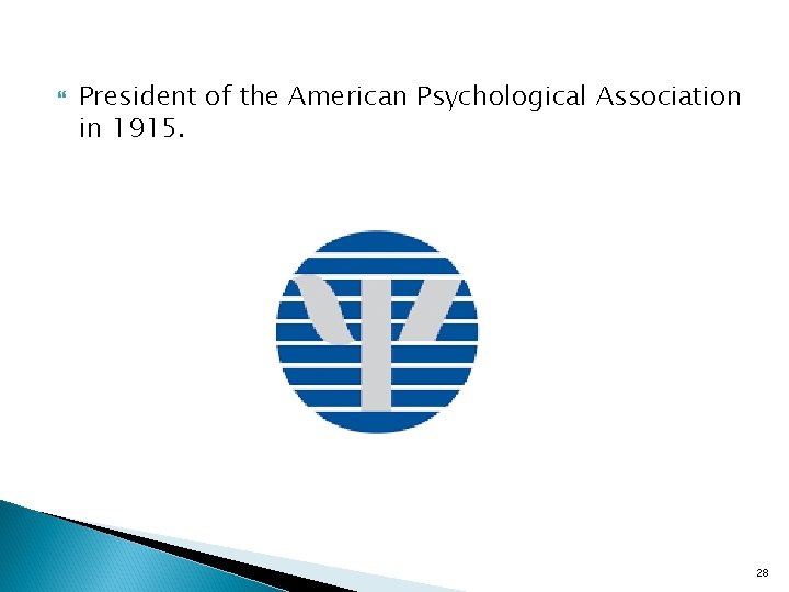  President of the American Psychological Association in 1915. 28 