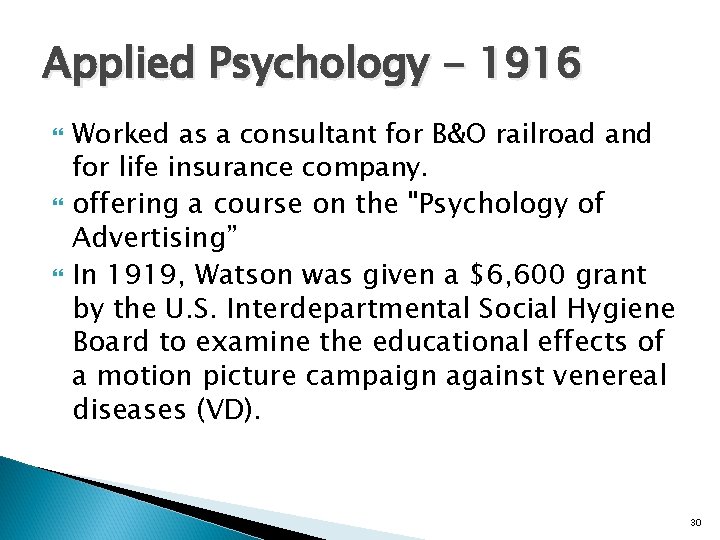 Applied Psychology - 1916 Worked as a consultant for B&O railroad and for life