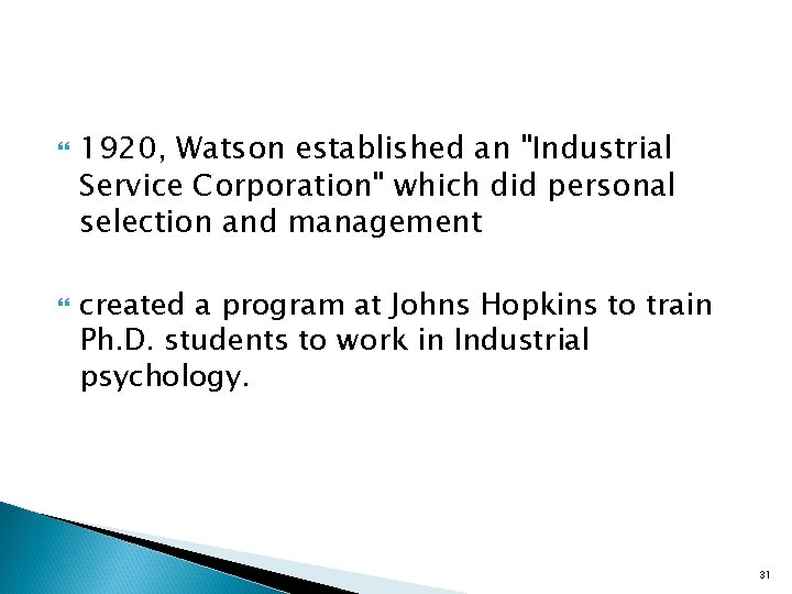  1920, Watson established an "Industrial Service Corporation" which did personal selection and management