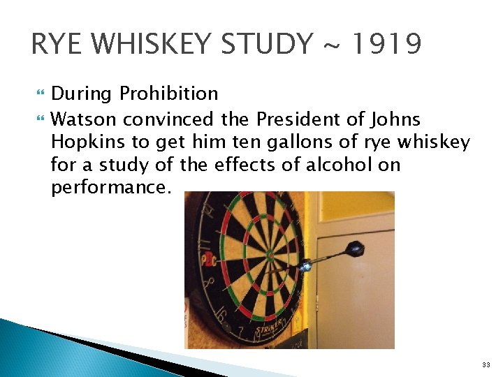 RYE WHISKEY STUDY ~ 1919 During Prohibition Watson convinced the President of Johns Hopkins