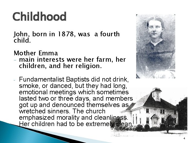 Childhood John, born in 1878, was a fourth child. Mother Emma - main interests