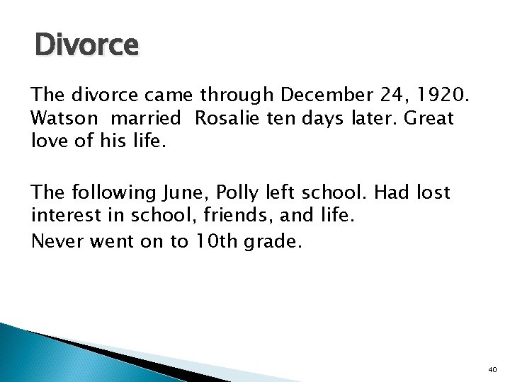 Divorce The divorce came through December 24, 1920. Watson married Rosalie ten days later.