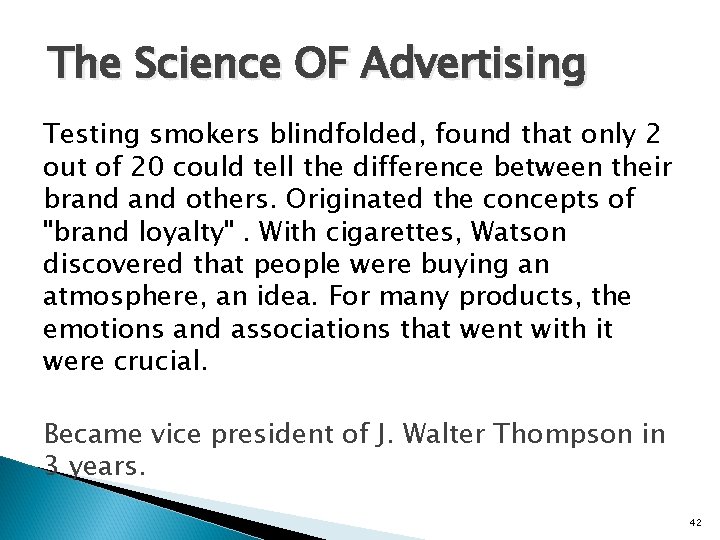 The Science OF Advertising Testing smokers blindfolded, found that only 2 out of 20