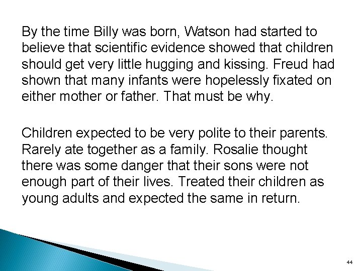 By the time Billy was born, Watson had started to believe that scientific evidence