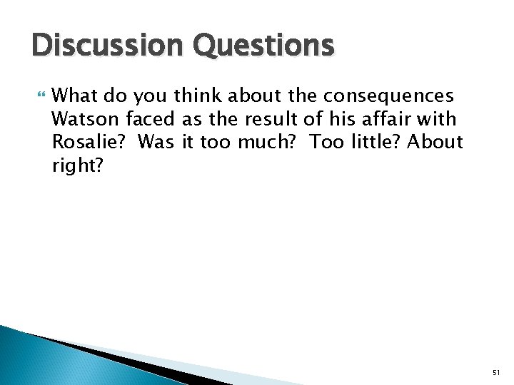 Discussion Questions What do you think about the consequences Watson faced as the result