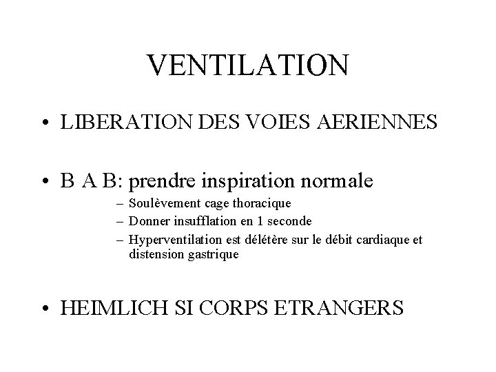 VENTILATION • LIBERATION DES VOIES AERIENNES • B A B: prendre inspiration normale –