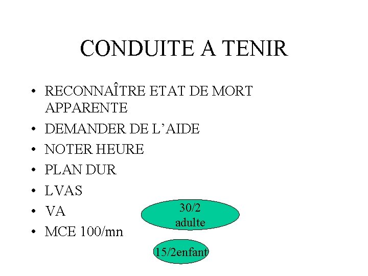 CONDUITE A TENIR • RECONNAÎTRE ETAT DE MORT APPARENTE • DEMANDER DE L’AIDE •