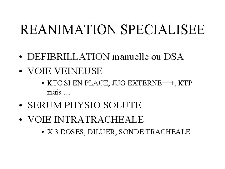 REANIMATION SPECIALISEE • DEFIBRILLATION manuelle ou DSA • VOIE VEINEUSE • KTC SI EN