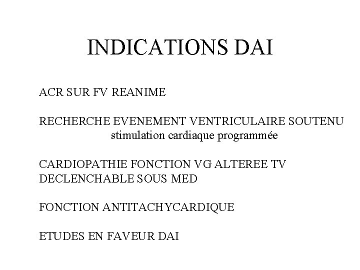INDICATIONS DAI ACR SUR FV REANIME RECHERCHE EVENEMENT VENTRICULAIRE SOUTENU stimulation cardiaque programmée CARDIOPATHIE