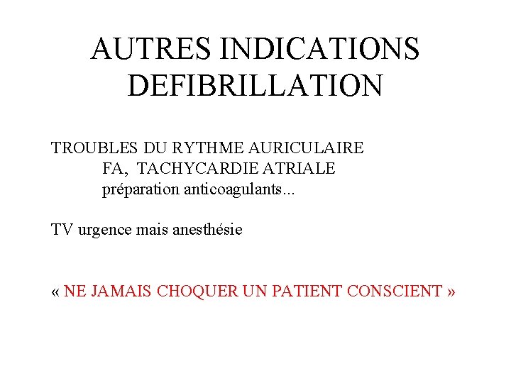 AUTRES INDICATIONS DEFIBRILLATION TROUBLES DU RYTHME AURICULAIRE FA, TACHYCARDIE ATRIALE préparation anticoagulants. . .