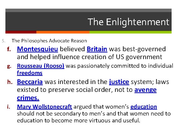 The Enlightenment The Philosophes Advocate Reason 5. f. Montesquieu believed Britain was best-governed and