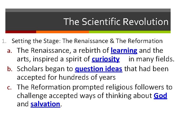 The Scientific Revolution 1. Setting the Stage: The Renaissance & The Reformation a. The