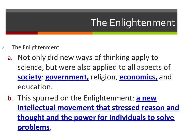 The Enlightenment 2. The Enlightenment a. Not only did new ways of thinking apply