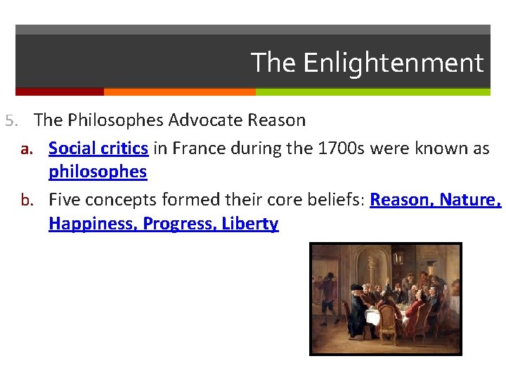 The Enlightenment 5. The Philosophes Advocate Reason a. Social critics in France during the