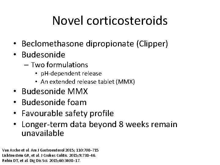 Novel corticosteroids • Beclomethasone dipropionate (Clipper) • Budesonide – Two formulations • p. H-dependent