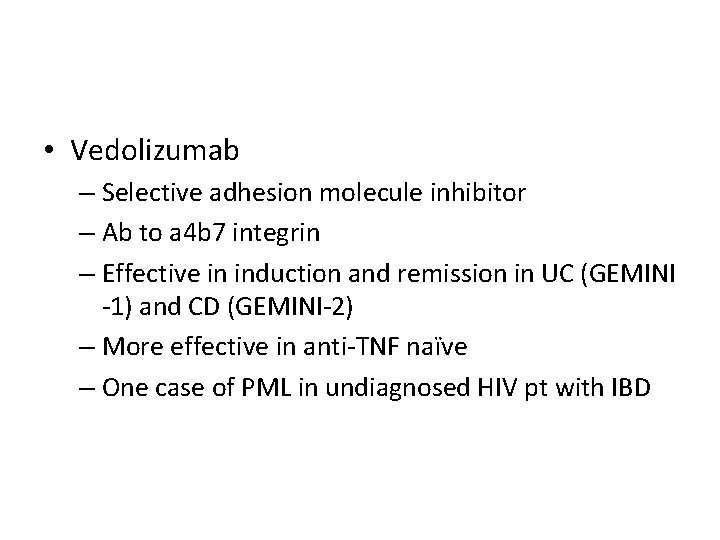 • Vedolizumab – Selective adhesion molecule inhibitor – Ab to a 4 b