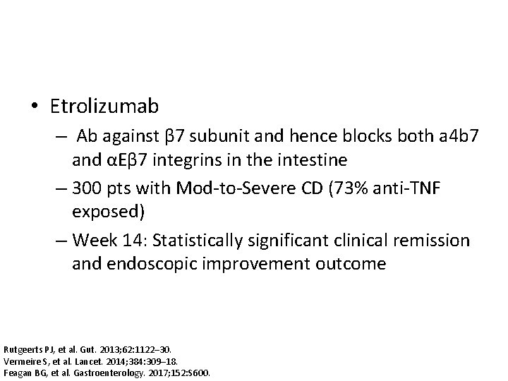  • Etrolizumab – Ab against β 7 subunit and hence blocks both a