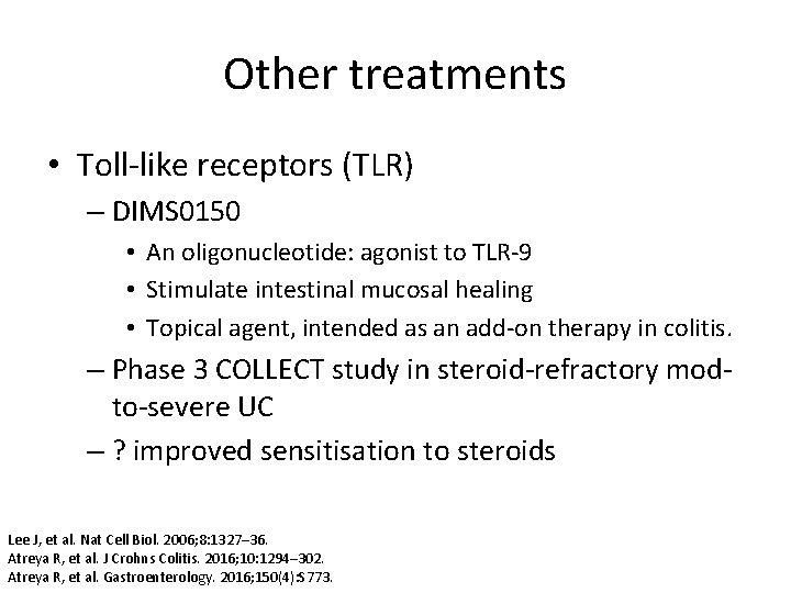 Other treatments • Toll-like receptors (TLR) – DIMS 0150 • An oligonucleotide: agonist to