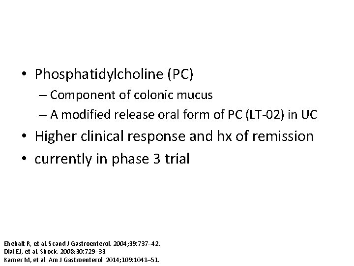  • Phosphatidylcholine (PC) – Component of colonic mucus – A modified release oral