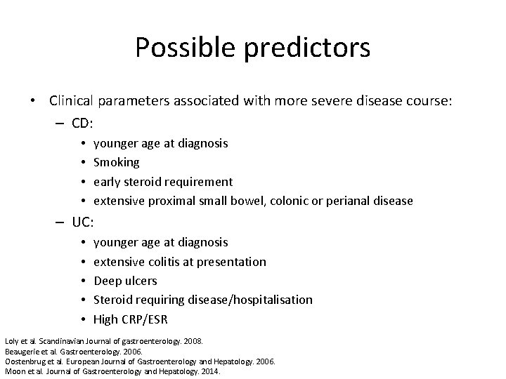 Possible predictors • Clinical parameters associated with more severe disease course: – CD: •