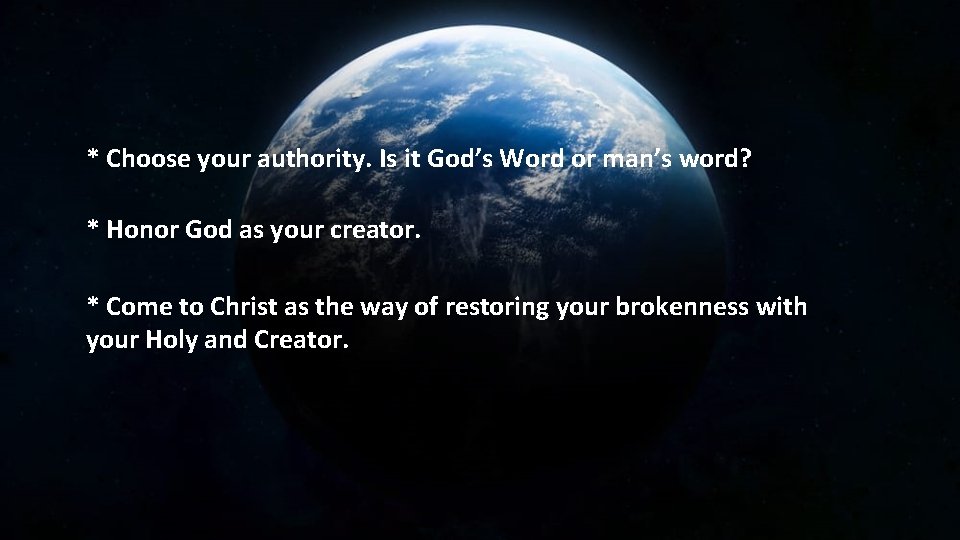 * Choose your authority. Is it God’s Word or man’s word? * Honor God