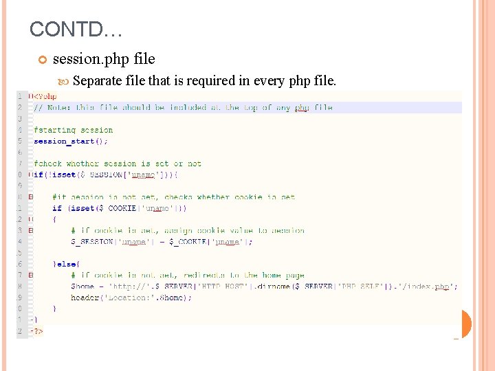 CONTD… session. php file Separate file that is required in every php file. CONTD… session. php file Separate file that is required in every php file.