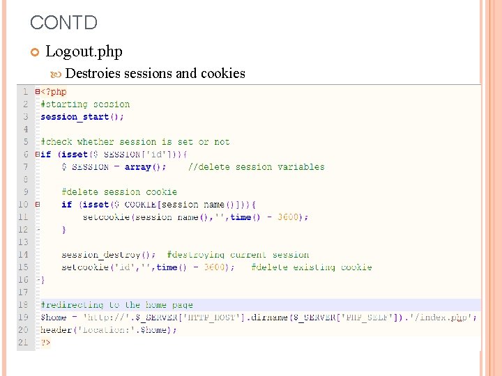 CONTD Logout. php Destroies sessions and cookies CONTD Logout. php Destroies sessions and cookies