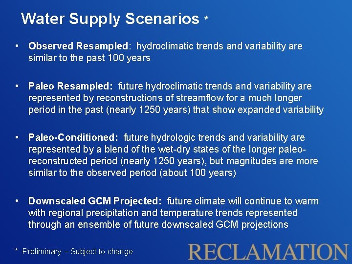 Water Supply Scenarios * • Observed Resampled: hydroclimatic trends and variability are similar to