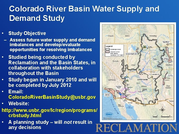Colorado River Basin Water Supply and Demand Study • Study Objective – Assess future