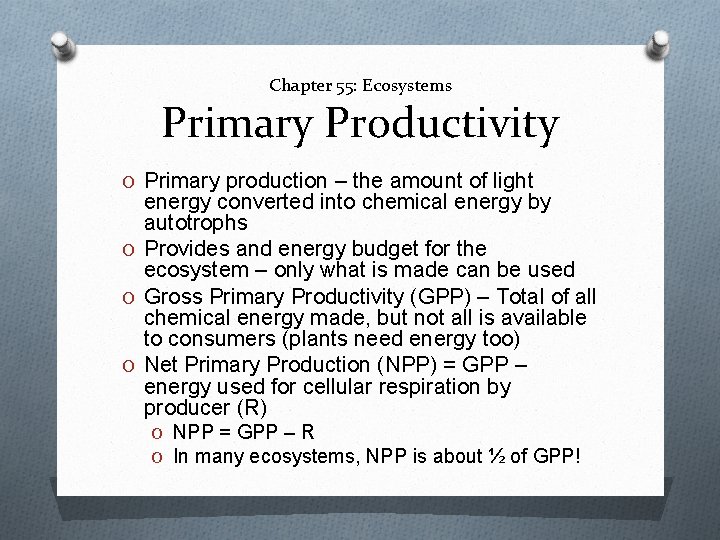 Chapter 55: Ecosystems Primary Productivity O Primary production – the amount of light energy