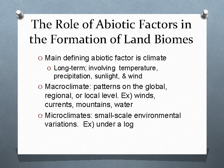 The Role of Abiotic Factors in the Formation of Land Biomes O Main defining
