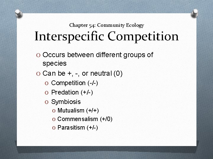 Chapter 54: Community Ecology Interspecific Competition O Occurs between different groups of species O