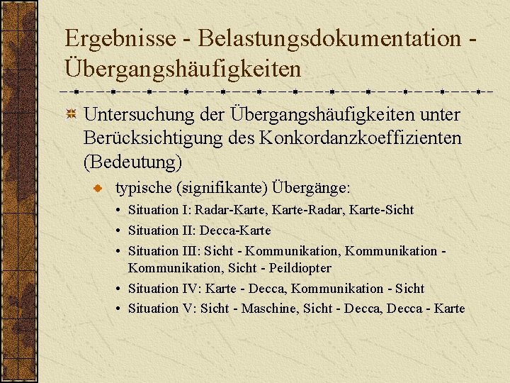 Ergebnisse - Belastungsdokumentation Übergangshäufigkeiten Untersuchung der Übergangshäufigkeiten unter Berücksichtigung des Konkordanzkoeffizienten (Bedeutung) typische (signifikante)