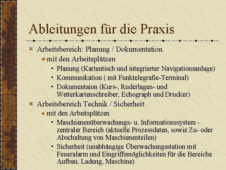 Ableitungen für die Praxis Arbeitsbereich: Planung / Dokumentation mit den Arbeitsplätzen • Planung (Kartentisch