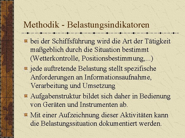 Methodik - Belastungsindikatoren bei der Schiffsführung wird die Art der Tätigkeit maßgeblich durch die