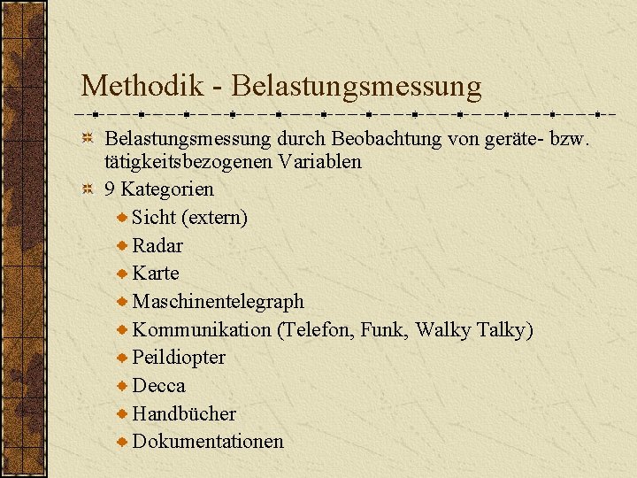 Methodik - Belastungsmessung durch Beobachtung von geräte- bzw. tätigkeitsbezogenen Variablen 9 Kategorien Sicht (extern)