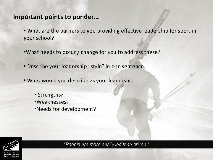 Important points to ponder… • What are the barriers to you providing effective leadership