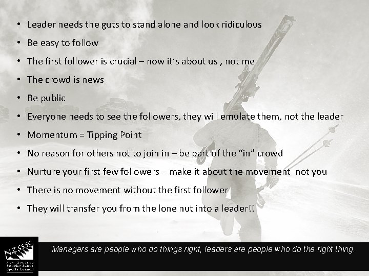  • Leader needs the guts to stand alone and look ridiculous • Be