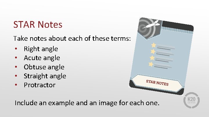 STAR Notes Take notes about each of these terms: • Right angle • Acute