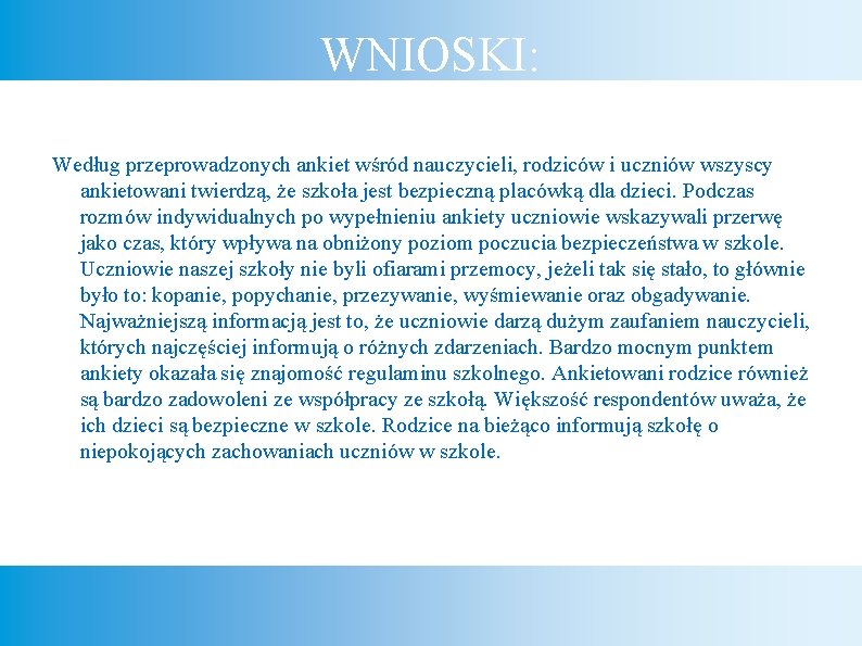 WNIOSKI: Według przeprowadzonych ankiet wśród nauczycieli, rodziców i uczniów wszyscy ankietowani twierdzą, że szkoła