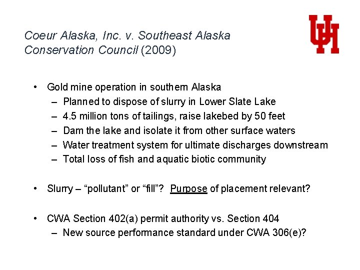 Coeur Alaska, Inc. v. Southeast Alaska Conservation Council (2009) • Gold mine operation in