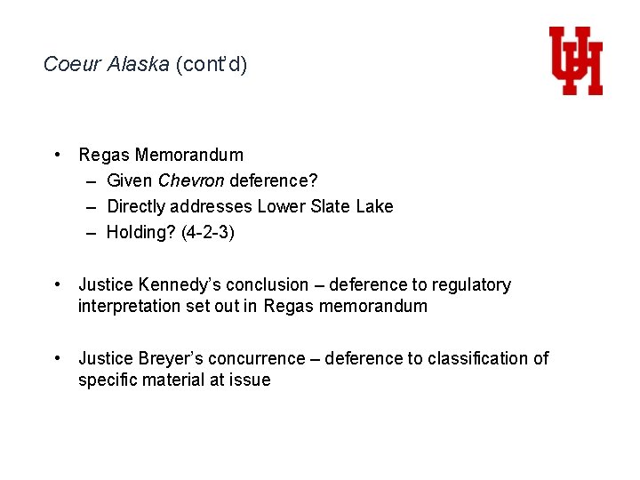 Coeur Alaska (cont’d) • Regas Memorandum – Given Chevron deference? – Directly addresses Lower