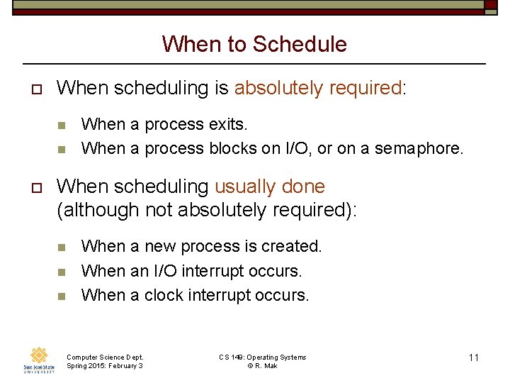 When to Schedule o When scheduling is absolutely required: n n o When a