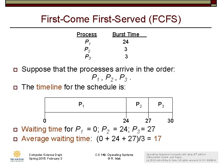 First-Come First-Served (FCFS) Process P 1 P 2 P 3 o o Burst Time