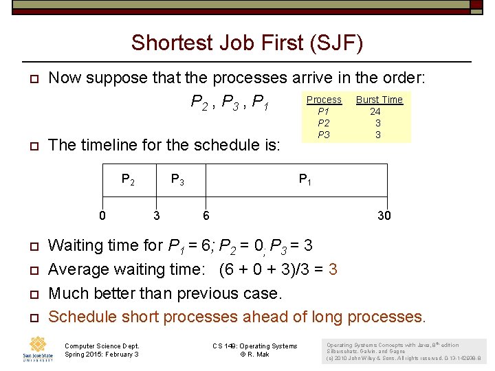 Shortest Job First (SJF) o o Now suppose that the processes arrive in the