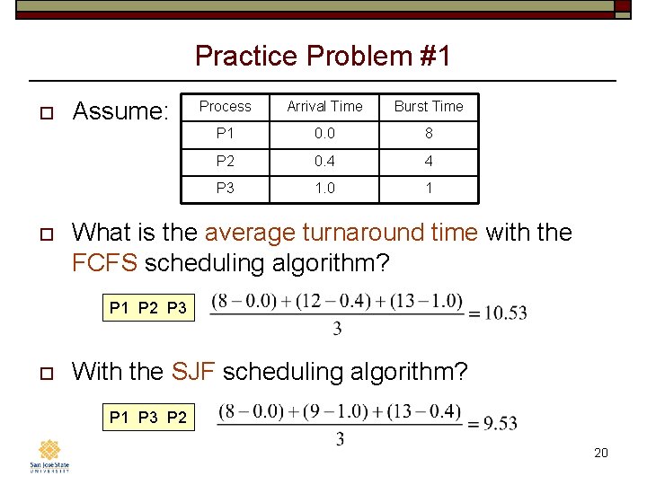 Practice Problem #1 o o Assume: Process Arrival Time Burst Time P 1 0.