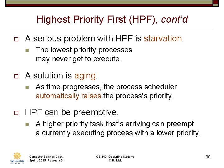 Highest Priority First (HPF), cont’d o A serious problem with HPF is starvation. n