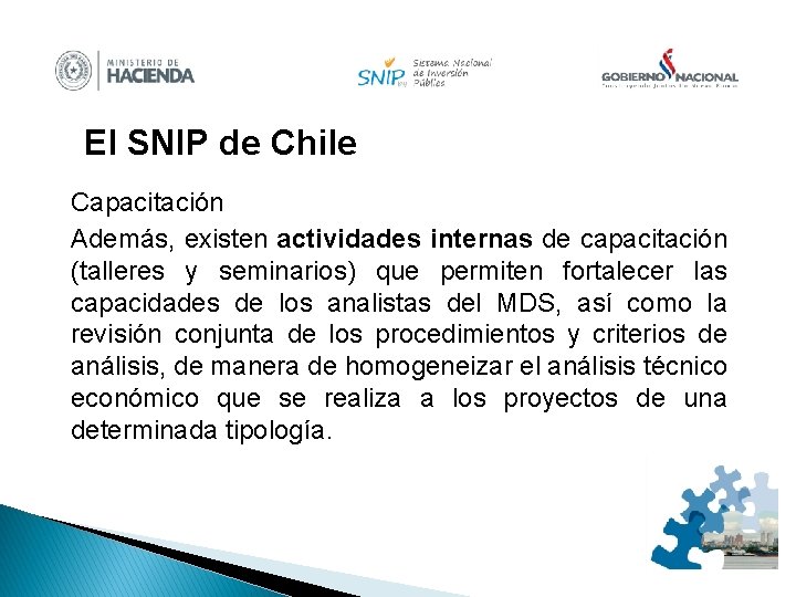 El SNIP de Chile Capacitación Además, existen actividades internas de capacitación (talleres y seminarios)