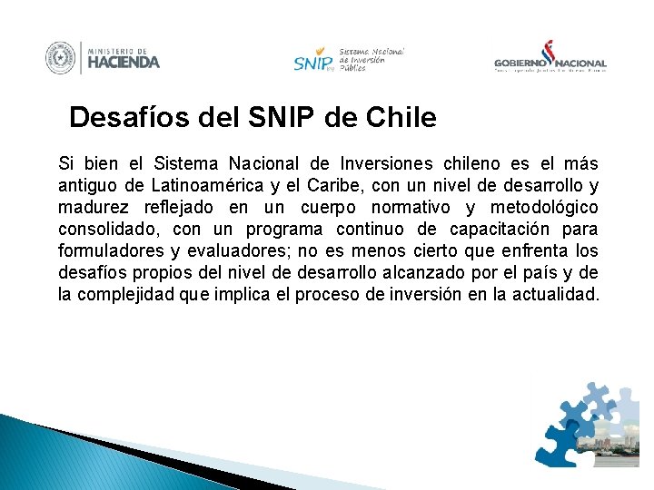 Desafíos del SNIP de Chile Si bien el Sistema Nacional de Inversiones chileno es